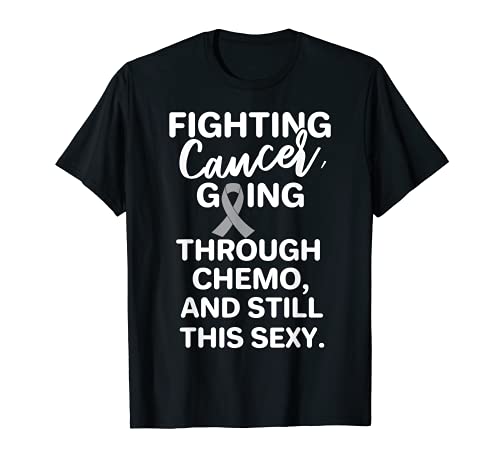 Lutte contre le cancer du cerveau - Passer à travers la chimiothérapie encore cette sexy T-Shirt