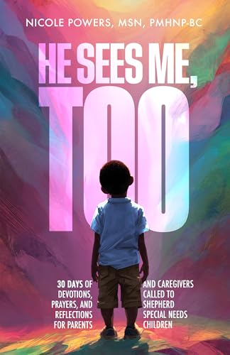 He Sees Me, Too: 30 Days of Devotions, Prayers, and Reflections for Parents and Caregivers Called to Shepherd Special Needs Children