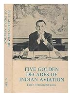 Five golden decades of Indian aviation : Tata's memorable years B000TLV7IE Book Cover