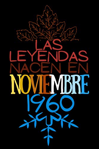 Las Leyendas nacen en Noviembre 1960: Regalo de cumpleaños para mujeres y hombres de 60 años, regalos aniversario papa, mama / Diario, cuaderno de notas, apuntes o agenda, bloc de notas