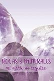  ROCAS Y MINERALES. MI DIARIO DE REGISTRO: Lleva un seguimiento detallado de todas tus muestras  Regalo creativo para amantes de la Geología, coleccionistas o futuros geólogos.