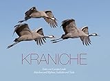  KRANICHE - DIE KRANICHFOTOS VON CARSTEN LINDE: Mit Märchen und Mythen, Gedichten und Texten aus aller Welt
