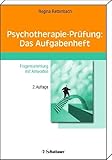  Psychotherapie-Prüfung - Das Aufgabenheft: Fragensammlung mit Antworten