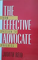 The Effective Advocate: From Passion to Progress 0978226100 Book Cover