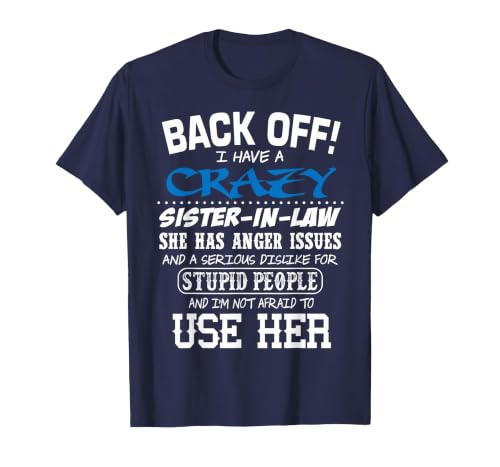 Crazy Sister in Law and I'm Not Afraid to Use Her T-Shirt, Men, Navy Blue, Medium