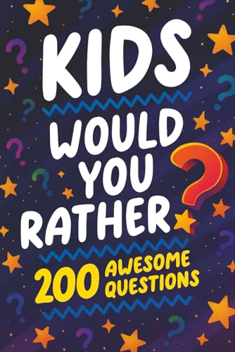 Kids Would You Rather: Game Book Gift Idea For Children Age 6-12. Perfect Road Trip Activities Book. 200 Fun Questions For Classroom Icebreakers. (Would You Rather Books For Kids)