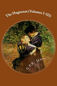 Paperback The Huguenot (Volumes I-III) Book