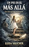 Un pie en el mas alla: Una vida marcada por la muerte