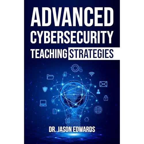 Advanced Cybersecurity Teaching Strategies Audiolibro Por Jason Edwards arte de portada
