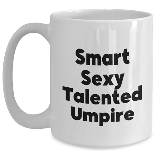 Smart Sexy Talented Umpire, Funny Umpire Quote, Birthday Unique Gift for Umpire Lovers, White Coffee Mug with Umpire Humor, Perfect Umpire Gift (150-200 characters in total)