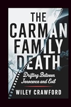 THE CARMAN FAMILY DEATH: Drifting Between Innocence And Evil