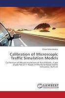 Calibration of Microscopic Traffic Simulation Models: Calibration of Microsimulations of Rural Roads - Case Study for 2+1 Roads in the Rural Road Traffic Simulator, RuTSim 3659664863 Book Cover