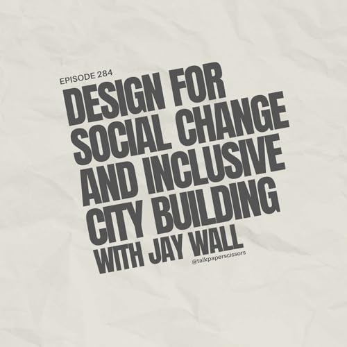 Design for Social Change and Inclusive City Building with Jay Wall