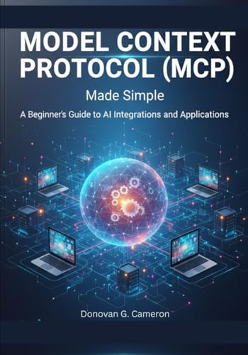 Model Context Protocol (MCP) Made Simple: A Beginner’s Guide to AI Integrations and Applications.