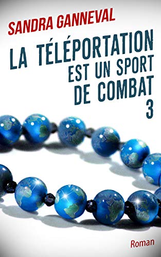 Télécharger La téléportation est un sport de combat, SAISON 3 : De la SF FEEL GOOD et déjantée PDF Ebook En Ligne