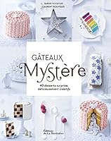 Gâteaux Mystère : 40 desserts surprises délicieusement créatifs 2732479446 Book Cover