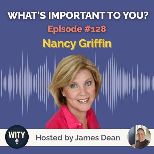 #128 What&rsquo;s Important To Nancy Griffin &ndash; Health, Wealth & Legacy for Accomplished Women