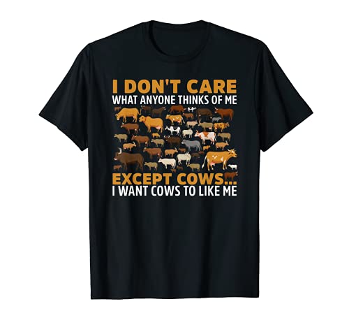 I don't care what anyone thinks of me except cows funny Camiseta