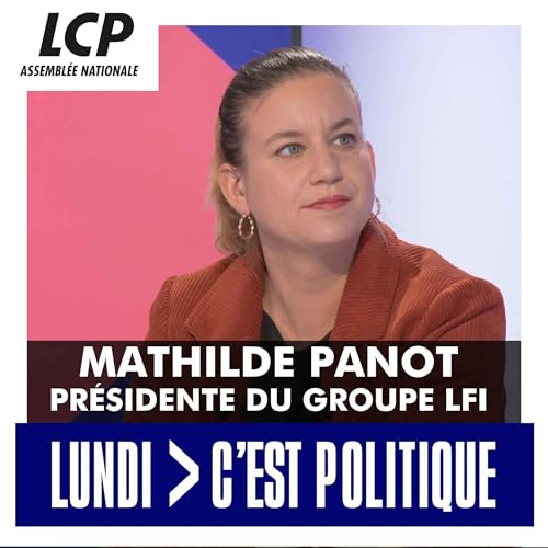 Mathilde Panot, pr&eacute;sidente du groupe LFI | LCP, Lundi C'est Politique - 24/11/2025 copertina