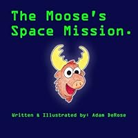 The Moose's Space Mission 1794430253 Book Cover