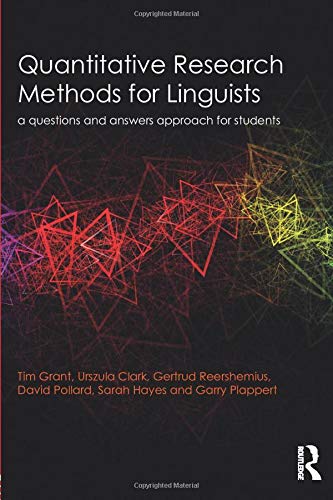 Quantitative Research Methods for Linguists: a questions and answers approach for students