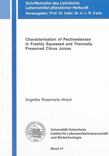 Characterisation of Pectinesterase in Freshly Squeezed and Thermally Preserved Citrus Juices (Schriftenreihe des Lehrstuhls Lebensmittel Pflanzlicher Herkunft)