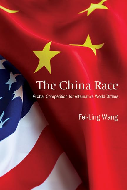 The China Race: Global Competition for Alternative World Orders      Kindle Edition