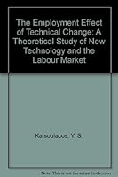 The Employment Effect of Technical Change: A Theoretical Study of New Technology and the Labour Market 0803227132 Book Cover