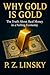 Why Gold is Gold: The Truth About Real Money in a Failing Economy (The True Nature of Money)