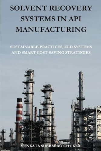 Solvent Recovery Systems in API Manufacturing: Sustainable Practices, ZLD Systems