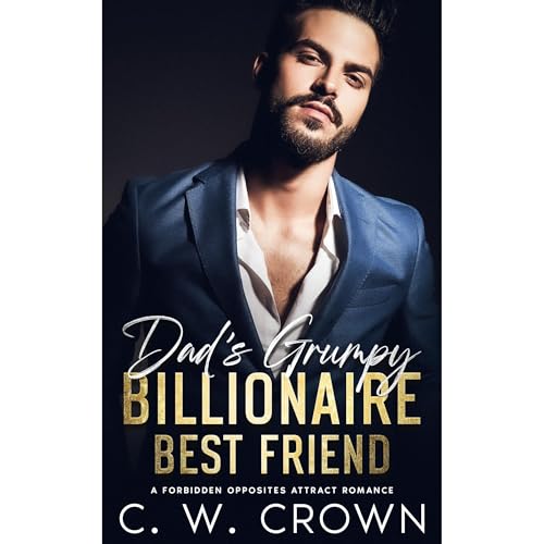 Dad’s Grumpy Billionaire Best Friend Audiolibro Por C.W. Crown arte de portada