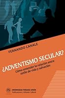 Adventismo Secular?: ¿Cómo entender la relación entre estilo de vida y salvación 1490474633 Book Cover