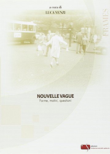 Nouvelle vague. Forme, motivi, questioni Nouvelle vague. Forme, motivi, questioni