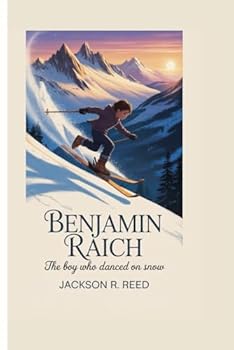 BENJAMIN RAICH: THE BOY WHO DANCED ON SNOW