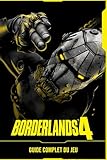  Borderlands 4 Guide Complet Du Jeu: Solution Complète, Stratégies De Survie, Combats De Boss, Artisanat, Objets à Collectionner Et Secrets