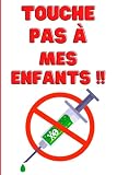 Carnet de notes -TOUCHE PAS A MES ENFANTS: Carnet de notes contre pass sanitaire, contre le QR code, contre la vaccination obligatoire, pour la ... ligné à remplir, 120 pages, format 6 x 9