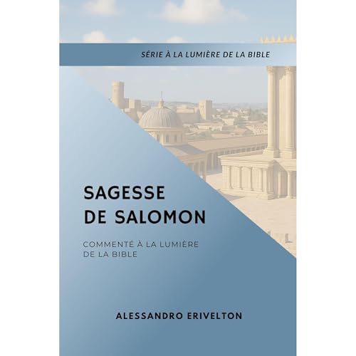 Sagesse de Salomon Comment&eacute;e &agrave; la Lumi&egrave;re de la Bible Audiolibro Por ALESSANDRO ERIVELTON arte de portad