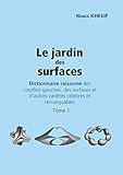  Le jardin des surfaces (Tome 1): Dictionnaire raisonné des courbes gauches, des surfaces et d\'autres variétés célèbres et remarquables