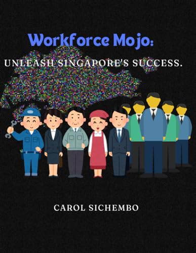 WORKFORCE MOJO:: Unleash Singapore's Success.
