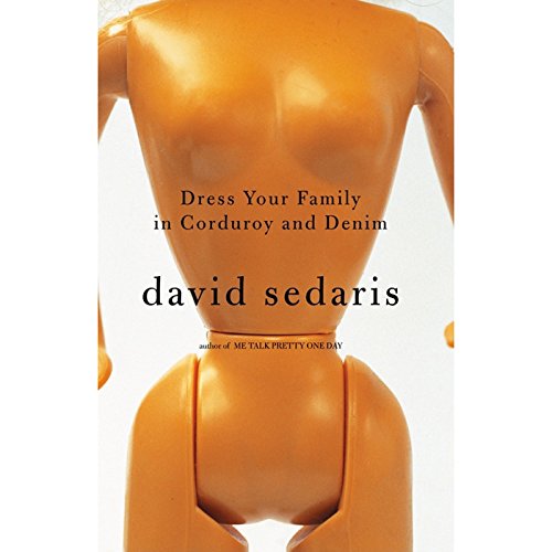 Dress Your Family in Corduroy and Denim Audiobook by David Sedaris