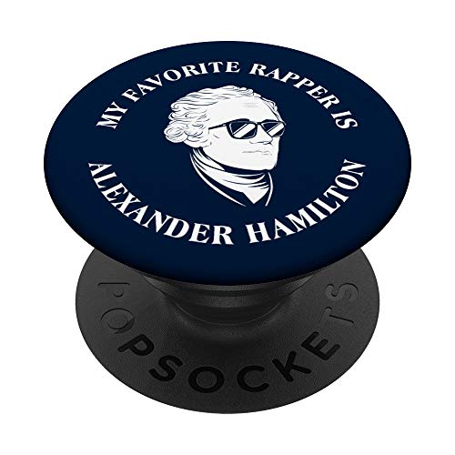 My Favorite Rapper Is Alexander Hamilton PopSockets PopGrip: Swappable Grip for Phones & Tablets