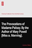 palissy saintes bateau  The Provocations of Madame Palissy. By the Author of Mary Powell? [Miss a. Manning].