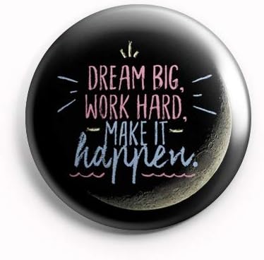 AVI Badge Black Dream Big Work Hard Make it Happen Motivational Quote Regular Size 58mm Metal R8002144