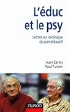 livre psychologie education  L\'éduc et le psy: Lettres ouvertes sur la clinique du soin éducatif