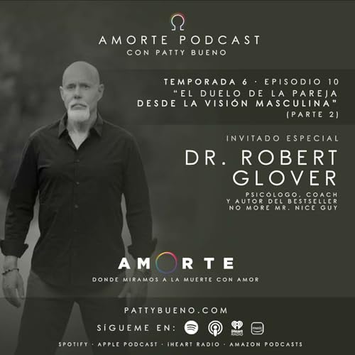 El Duelo de la Pareja desde la Visi&oacute;n Masculina con el Dr. Robert Glover parte 2