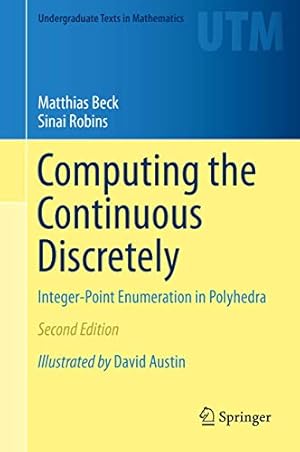 Book cover Computing the Continuous Discretely: Integer-Point Enumeration in Polyhedra (Undergraduate Texts in Mathematics)