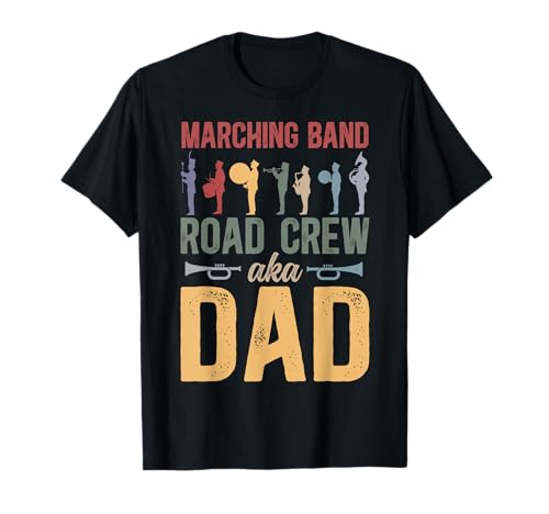 Marching Band Road Crew Band Dad Marching Band Father T-Shirt