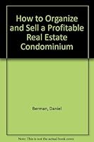 How to organize and sell a profitable real estate condominium, B0007DEZF6 Book Cover
