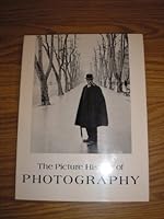 The Picture History of Photography from the Earliest Beginnings to the Present Day 0810920565 Book Cover