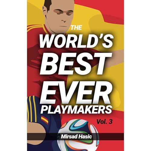 The World&amp;rsquo;s Best Ever Playmakers (Vol. 3) by Mirsad Hasic episode artwork